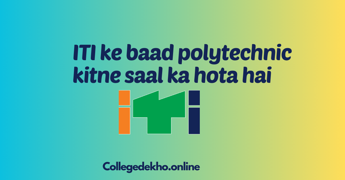 iti ke baad polytechnic kitne saal ka hota hai
